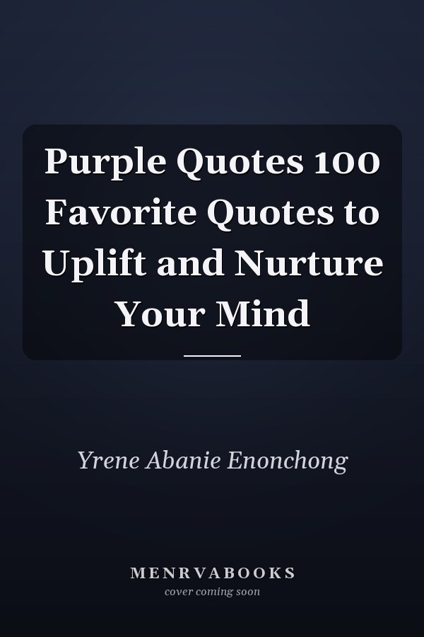Purple Quotes 100 Favorite Quotes to Uplift and Nurture Your Mind