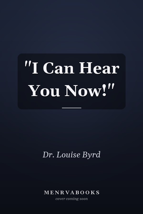 "I Can Hear You Now!"
