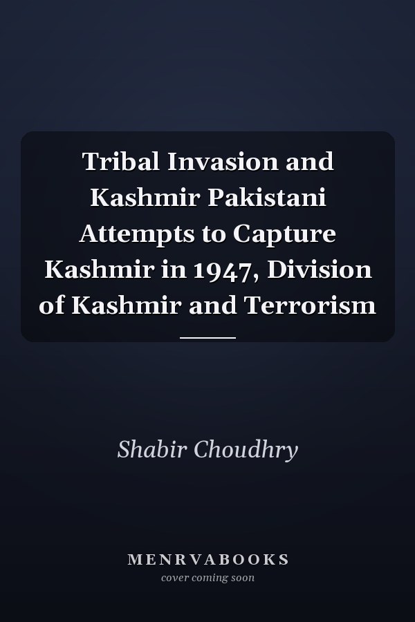 Tribal Invasion and Kashmir Pakistani Attempts to Capture Kashmir in 1947, Division of Kashmir and Terrorism