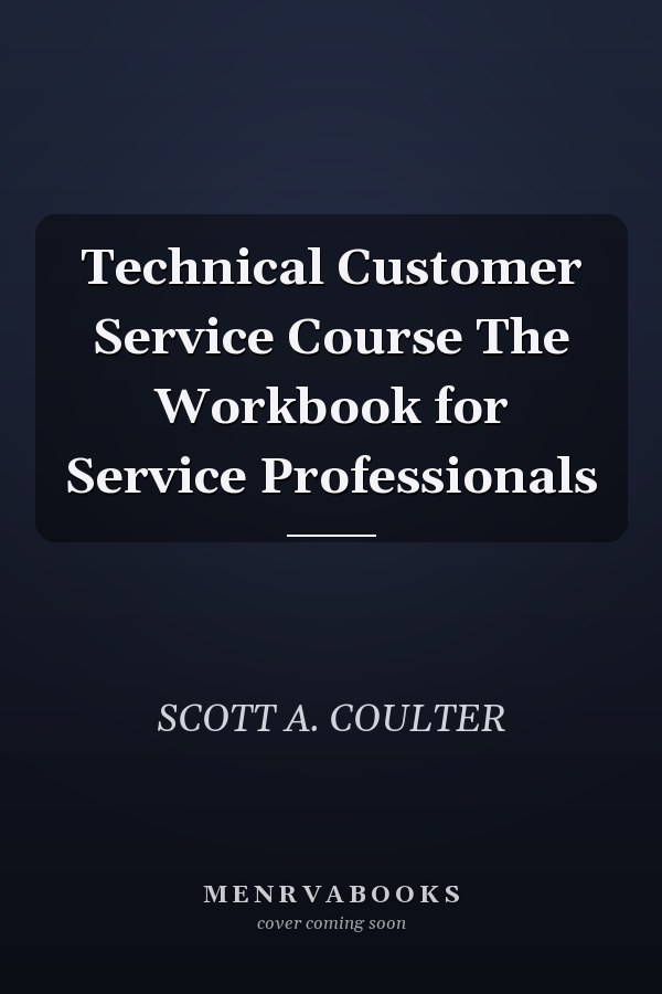 Technical Customer Service Course The Workbook for Service Professionals