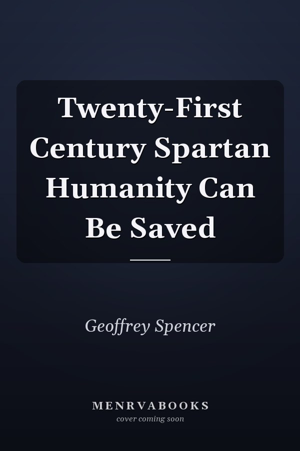 Twenty-First Century Spartan Humanity Can Be Saved