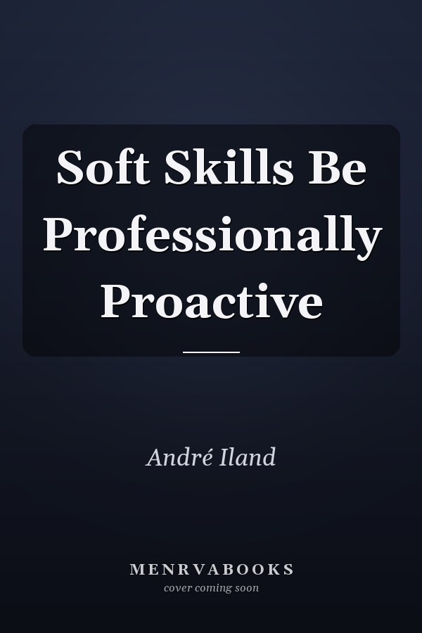 Soft Skills Be Professionally Proactive