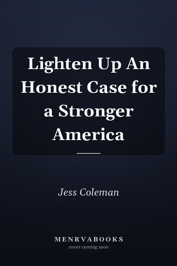 Lighten Up An Honest Case for a Stronger America
