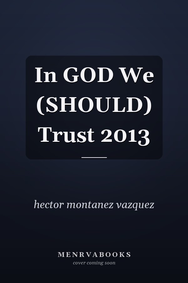 In GOD We (SHOULD) Trust 2013