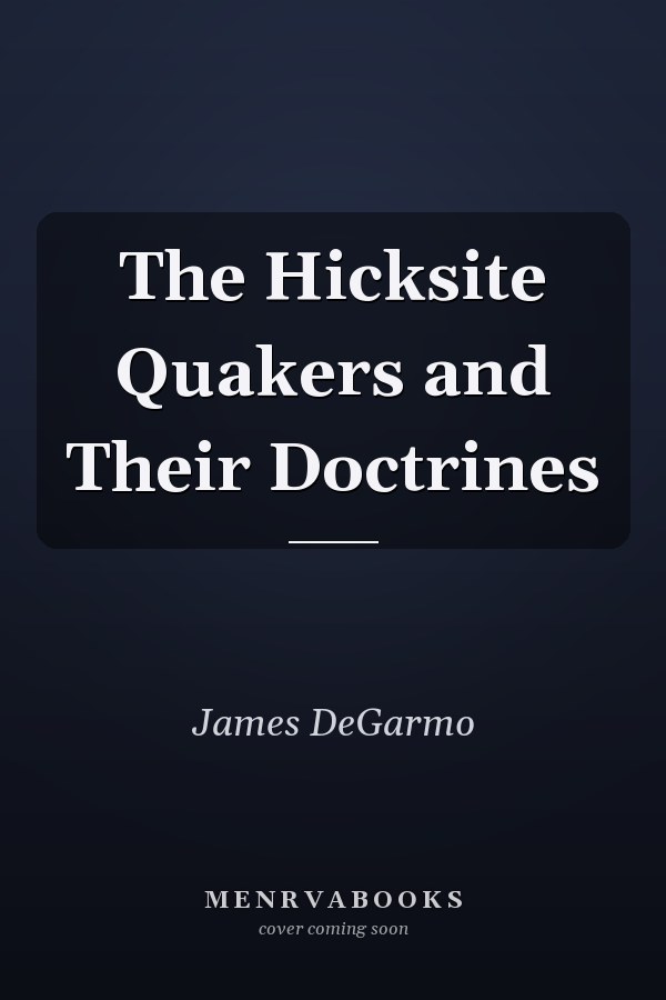 The Hicksite Quakers and Their Doctrines