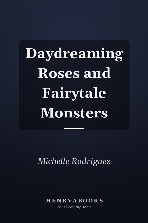 Daydreaming Roses and Fairytale Monsters