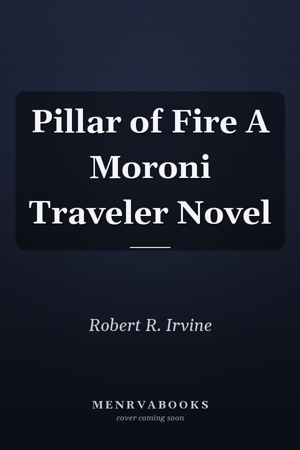 Pillar of Fire A Moroni Traveler Novel