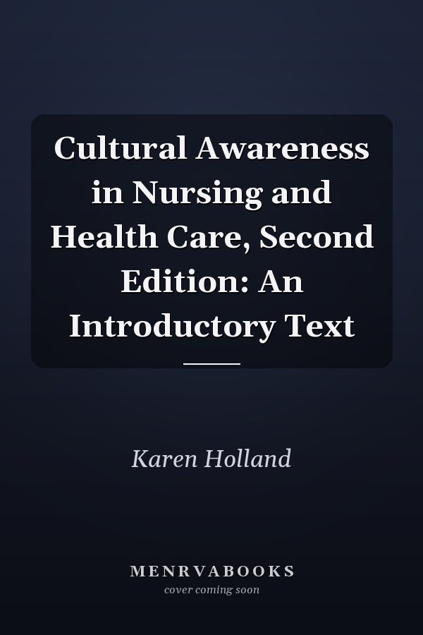 Cultural Awareness in Nursing and Health Care, Second Edition: An Introductory Text