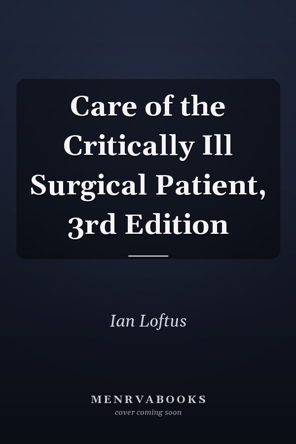Care of the Critically Ill Surgical Patient, 3rd Edition
