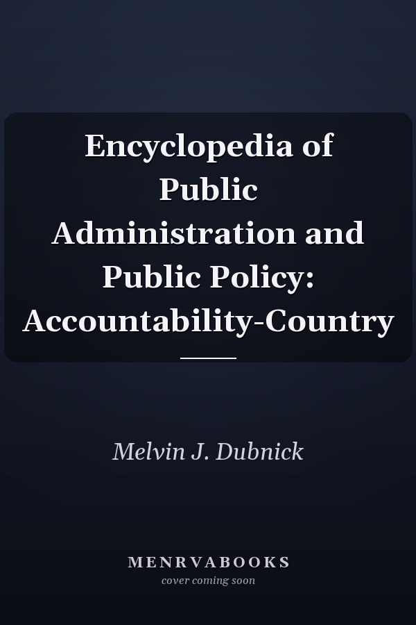Encyclopedia of Public Administration and Public Policy: Accountability-Country