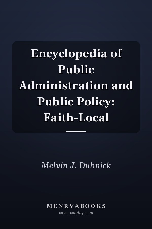 Encyclopedia of Public Administration and Public Policy: Faith-Local