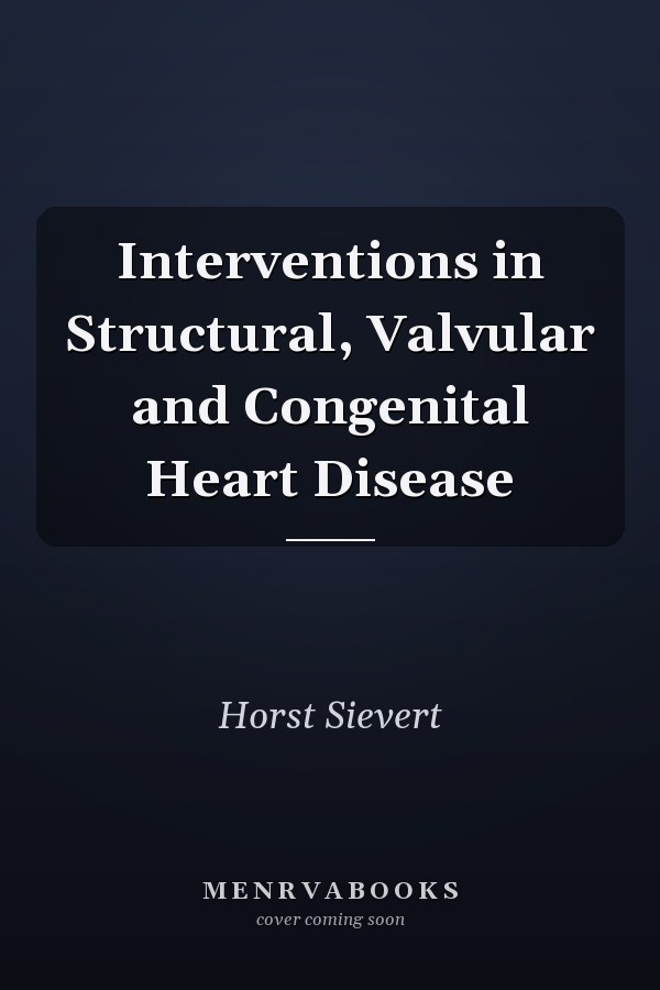 Interventions in Structural, Valvular and Congenital Heart Disease
