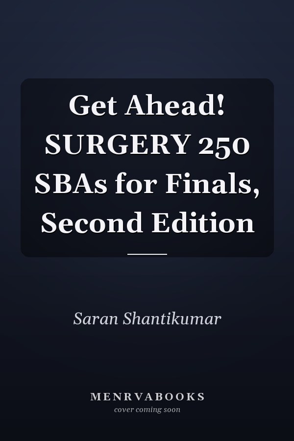 Get Ahead! SURGERY 250 SBAs for Finals, Second Edition