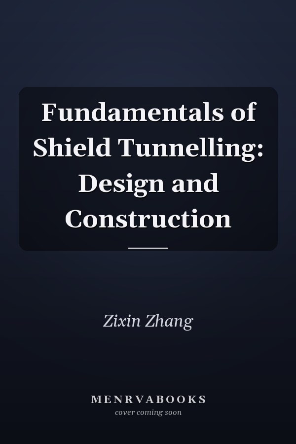 Fundamentals of Shield Tunnelling: Design and Construction