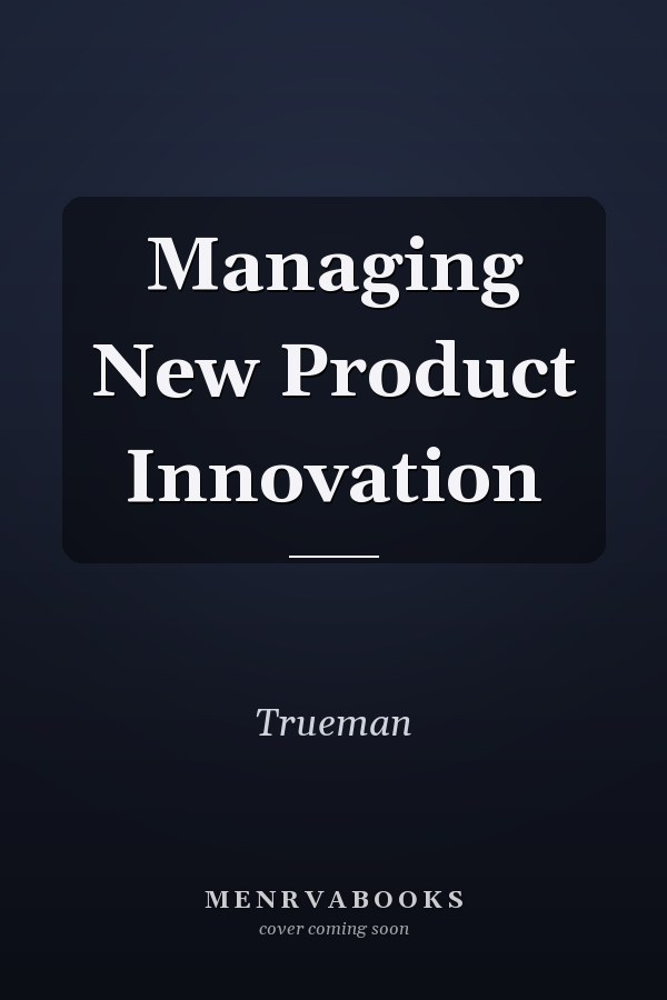 Managing New Product Innovation