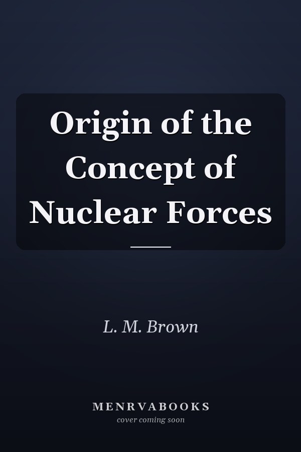 Origin of the Concept of Nuclear Forces