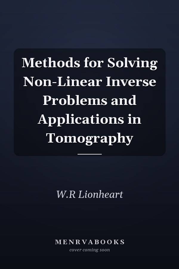 Methods for Solving Non-Linear Inverse Problems and Applications in Tomography
