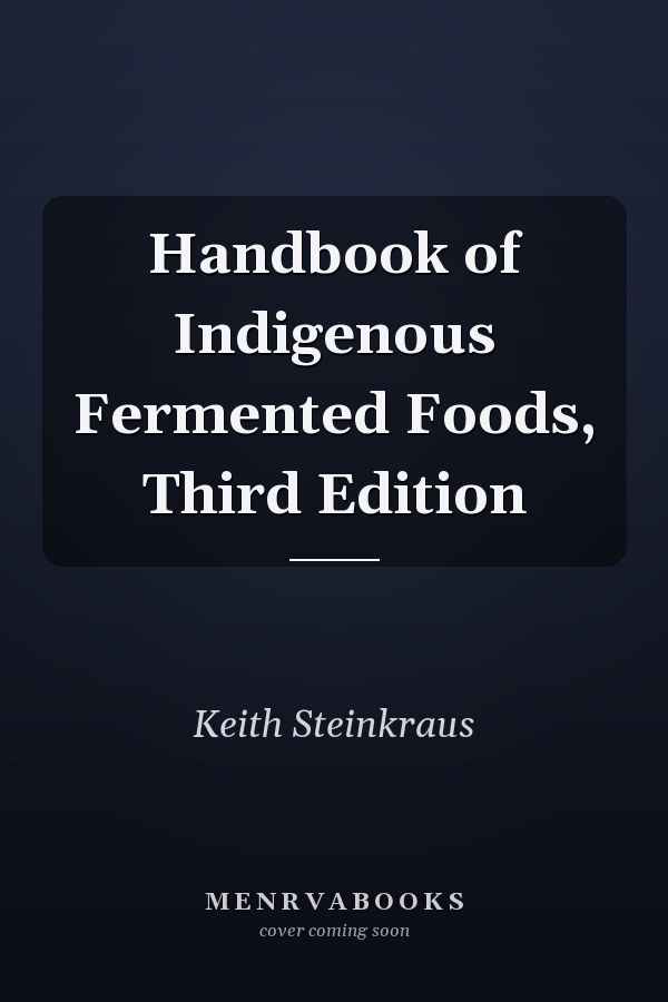 Handbook of Indigenous Fermented Foods, Third Edition