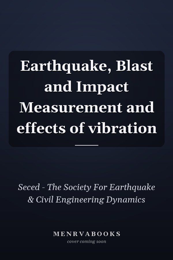 Earthquake, Blast and Impact Measurement and effects of vibration