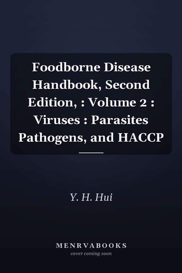 Foodborne Disease Handbook, Second Edition, : Volume 2 : Viruses : Parasites Pathogens, and HACCP