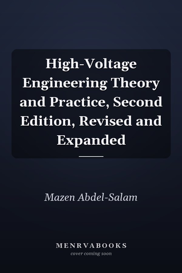 High-Voltage Engineering Theory and Practice, Second Edition, Revised and Expanded