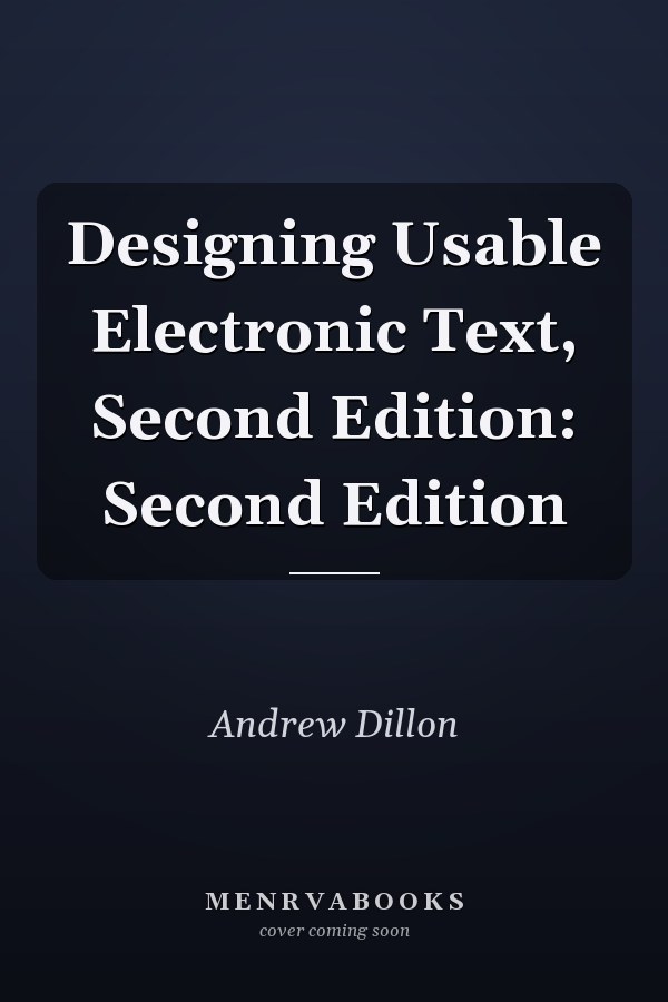 Designing Usable Electronic Text, Second Edition: Second Edition
