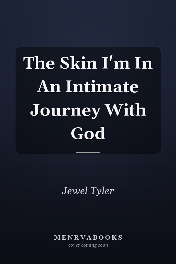 The Skin I'm In An Intimate Journey With God