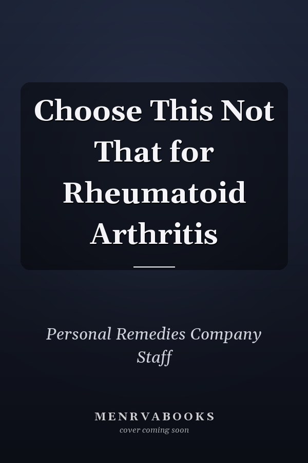 Choose This Not That for Rheumatoid Arthritis