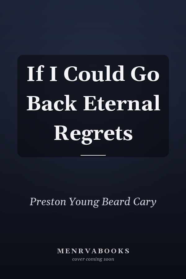 If I Could Go Back Eternal Regrets