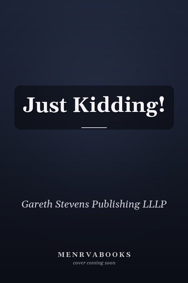 Just Kidding!