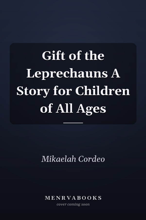 Gift of the Leprechauns A Story for Children of All Ages
