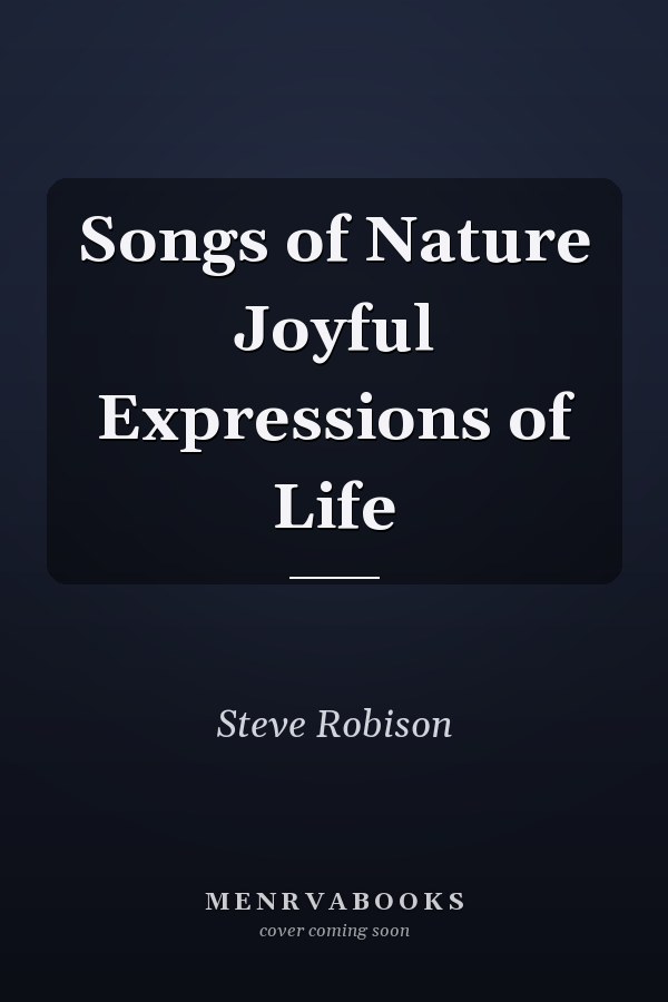 Songs of Nature Joyful Expressions of Life
