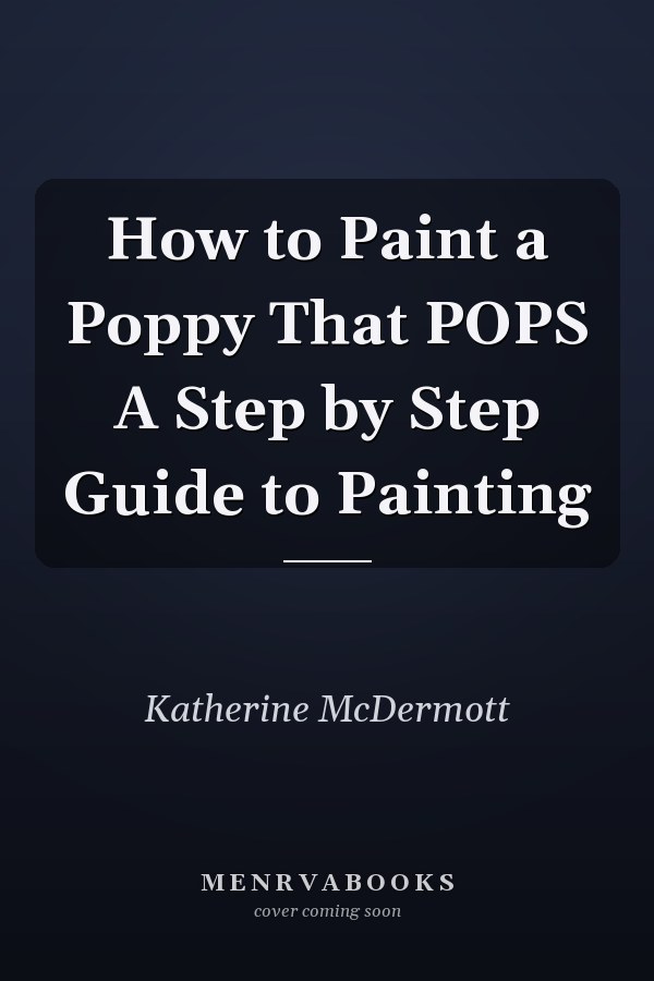 How to Paint a Poppy That POPS A Step by Step Guide to Painting