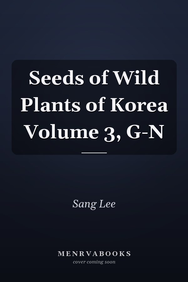 Seeds of Wild Plants of Korea Volume 3, G-N