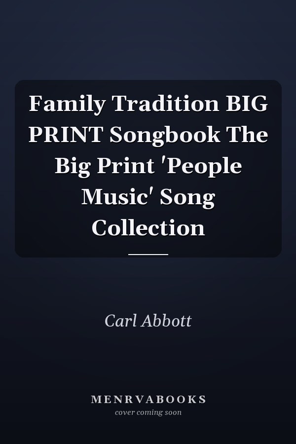 Family Tradition BIG PRINT Songbook The Big Print 'People Music' Song Collection
