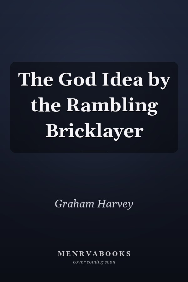 The God Idea by the Rambling Bricklayer