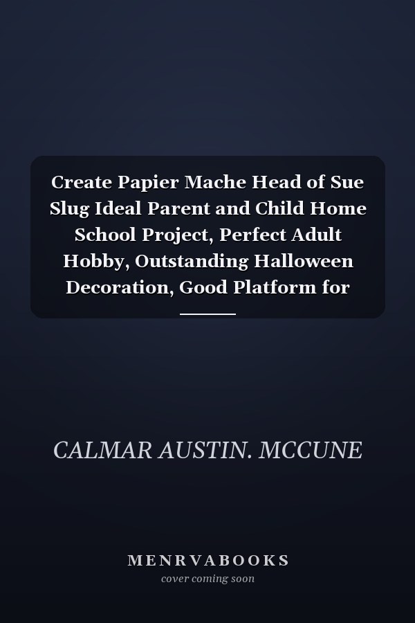 Create Papier Mache Head of Sue Slug Ideal Parent and Child Home School Project, Perfect Adult Hobby, Outstanding Halloween Decoration, Good Platform for Artistic Development