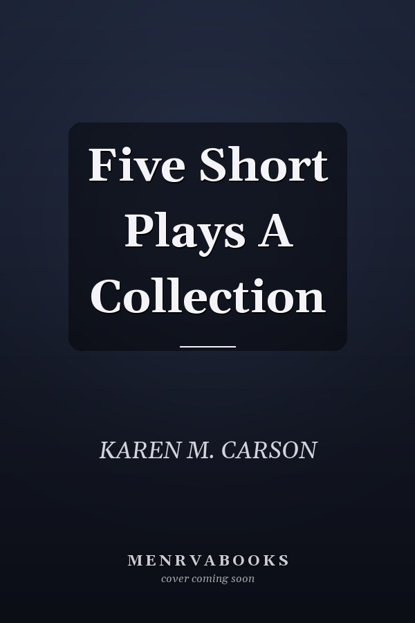 Five Short Plays A Collection