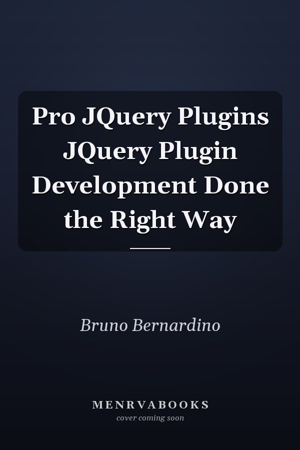 Pro JQuery Plugins JQuery Plugin Development Done the Right Way