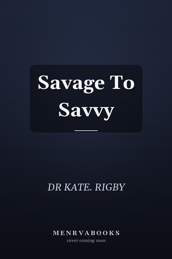 Savage To Savvy
