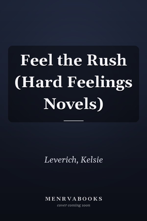 Feel the Rush (Hard Feelings Novels)
