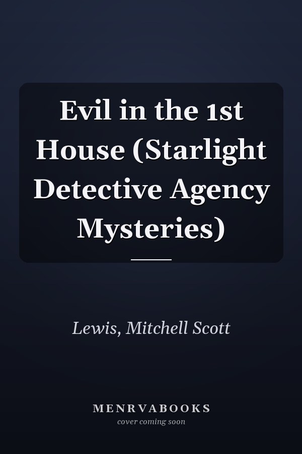 Evil in the 1st House (Starlight Detective Agency Mysteries)
