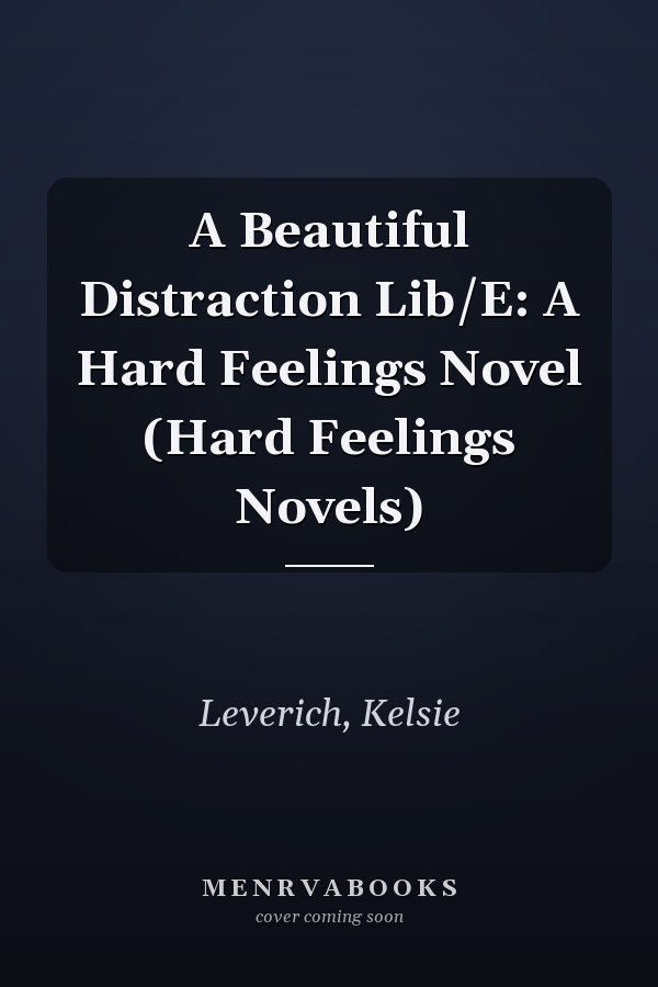 A Beautiful Distraction Lib/E: A Hard Feelings Novel (Hard Feelings Novels)