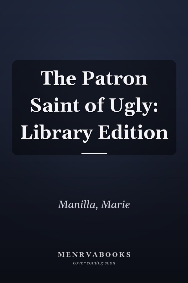 The Patron Saint of Ugly: Library Edition