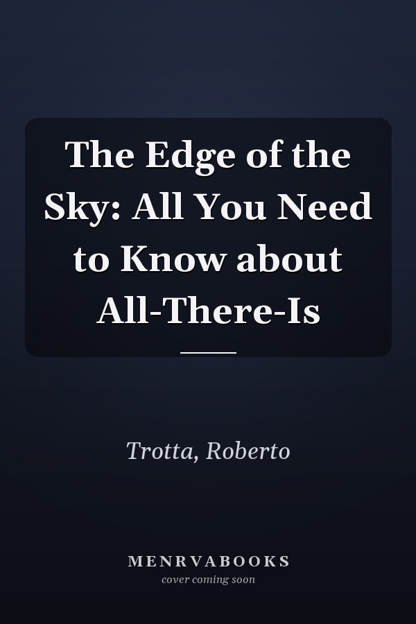 The Edge of the Sky: All You Need to Know about All-There-Is