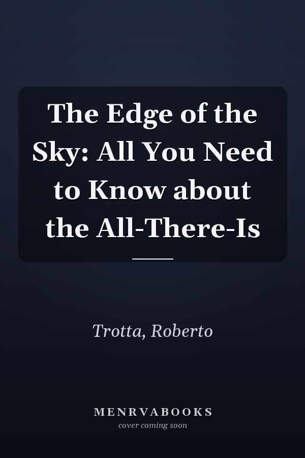 The Edge of the Sky: All You Need to Know about the All-There-Is