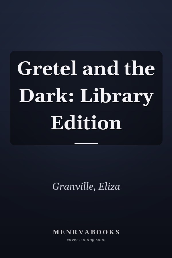 Gretel and the Dark: Library Edition