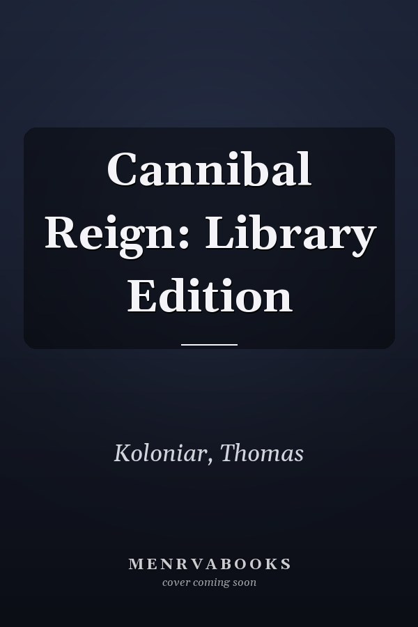 Cannibal Reign: Library Edition