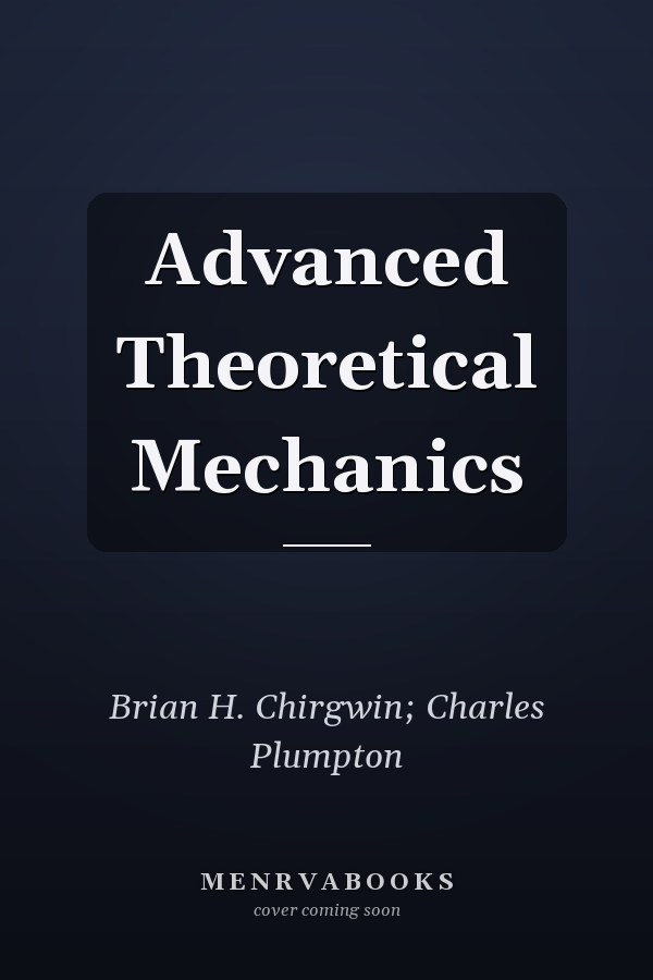 Advanced Theoretical Mechanics