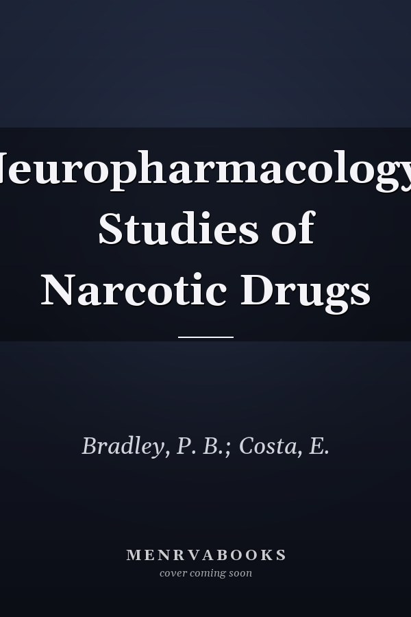 Neuropharmacology: Studies of Narcotic Drugs